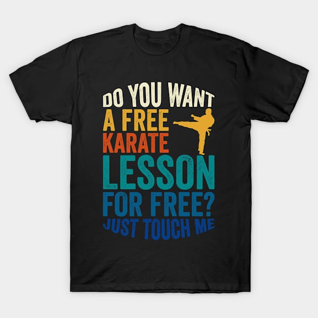 You want a free Karate Lesson for free? T-Shirt by MzumO